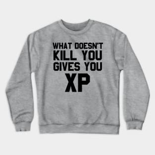 What Doesn't Kill You... Crewneck Sweatshirt